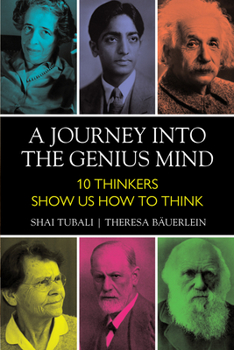 Paperback A Journey Into the Genius Mind: Ten Thinkers Show Us How to Think Book