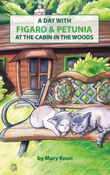 A Day with Figaro and Petunia at the Cabin in the Woods