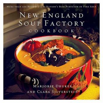 Hardcover New England Soup Factory Cookbook: More Than 100 Recipes from the Nation's Best Purveyor of Fine Soup Book