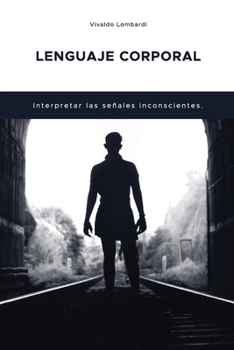 Paperback Lenguaje Corporal: Interpretar las señales inconscientes. [Spanish] Book