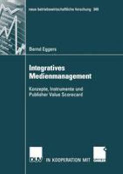 Paperback Integratives Medienmanagement: Konzepte, Instrumente Und Publisher Value Scorecard [German] Book