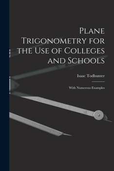 Paperback Plane Trigonometry for the Use of Colleges and Schools: With Numerous Examples Book