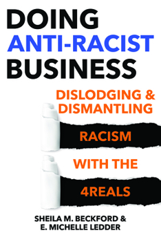 Paperback Doing Anti-Racist Business: Dislodging and Dismantling Racism with the 4reals Book