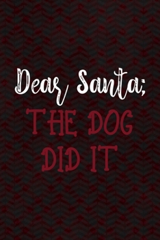 Paperback Dear Santa; The Dog Did It: Notebook Journal Composition Blank Lined Diary Notepad 120 Pages Paperback Red And Black Santa Claus Book