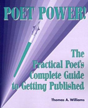 Paperback Poet Power! The Practical Poet's Complete Guide to Getting Published (and Self-Published) Book