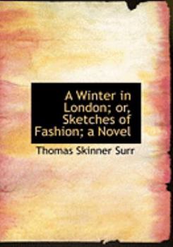 Paperback A Winter in London; Or, Sketches of Fashion; A Novel [Large Print] Book