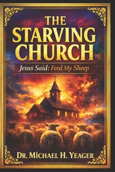 Paperback The Starving Church: Jesus Said: Feed My Sheep Book