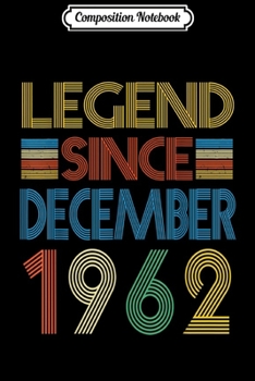 Composition Notebook: Legend Since December 1962 57th Birthday Gifts 57 Yrs Old  Journal/Notebook Blank Lined Ruled 6x9 100 Pages