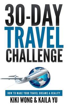 Paperback 30-Day Travel Challenge: How to Make Your Travel Dreams a Reality Book