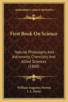 Paperback First Book On Science: Natural Philosophy And Astronomy, Chemistry And Allied Sciences (1860) Book