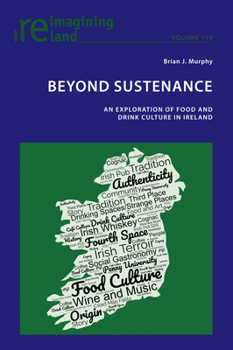Beyond Sfooustenance: An Exploration of Food and Drink Culture in Ireland - Book #119 of the Reimagining Ireland