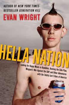 Hardcover Hella Nation: Looking for Happy Meals in Kandahar, Rocking the Side Pipe, Wingnut's War Against the Gap, and Other Adventures with t Book