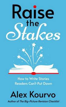 Paperback Raise the Stakes: How to Write Stories That Readers Can't Put Down Book