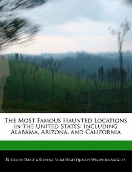 Paperback The Most Famous Haunted Locations in the United States: Including Alabama, Arizona, and California Book