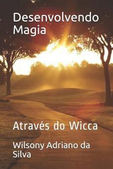 Paperback Desenvolvendo Magia: Através Do Wicca [Portuguese] Book