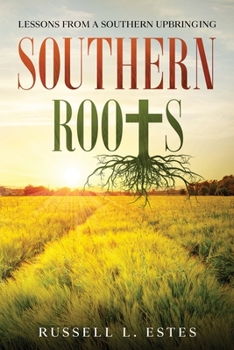 Paperback Southern Roots: Lessons From a Southern Upbringing Book