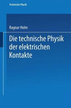 Paperback Die Technische Physik Der Elektrischen Kontakte [German] Book