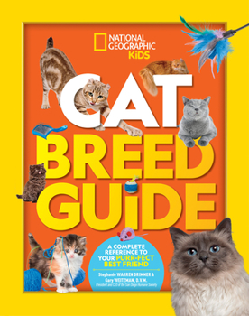 Cat Breed Guide: A Complete Reference to Your Purr-Fect Best Friend - Book  of the Nat Geo Kids Pet Guide