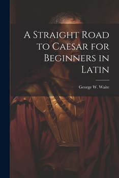 Paperback A Straight Road to Caesar for Beginners in Latin Book