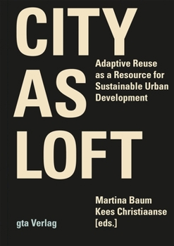 Hardcover City as Loft: Adaptive Reuse as a Resource for Sustainable Urban Development Book