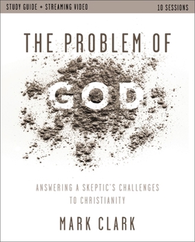 Paperback The Problem of God Study Guide Plus Streaming Video: Answering a Skeptic's Challenges to Christianity Book