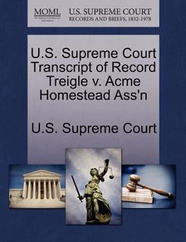 Paperback U.S. Supreme Court Transcript of Record Treigle V. Acme Homestead Ass'n Book