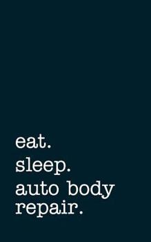Paperback Eat. Sleep. Auto Body Repair. - Lined Notebook: Eat. Sleep. Bass. - Lined Notebook Book