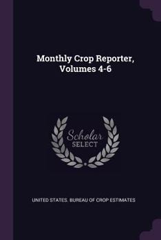 Paperback Monthly Crop Reporter, Volumes 4-6 Book