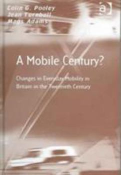Hardcover A Mobile Century?: Changes in Everyday Mobility in Britain in the Twentieth Century Book