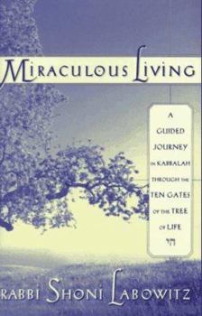 Hardcover Miraculous Living: A Guided Journey Through the Ten Gates of the Tree of Life Book