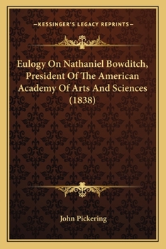 Paperback Eulogy On Nathaniel Bowditch, President Of The American Academy Of Arts And Sciences (1838) Book