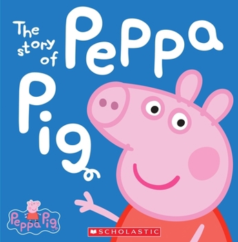 Hardcover The Story of Peppa Pig (Peppa Pig) Book