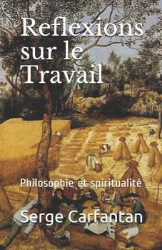 Paperback Reflexions Sur Le Travail: Philosophie Et Spiritualité [French] Book