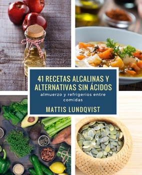 Paperback 41 recetas alcalinas y alternativas sin ácidos: almuerzo y refrigerios entre comidas [Spanish] Book