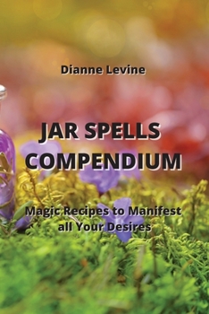 Paperback Jar Spells Compendium: Magic Recipes to Manifest all Your Desires Book