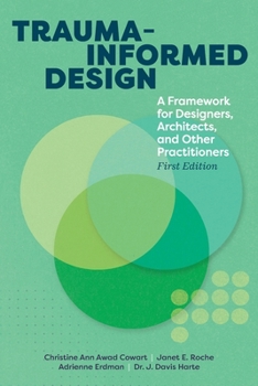 Paperback Trauma-informed Design: A Framework for Designers, Architects, and Other Practitioners Book
