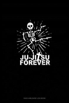 Paperback Ju-jitsu Forever: Gas & Mileage Log Book