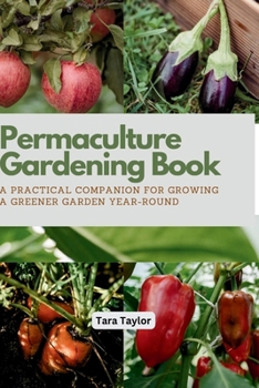 Paperback Permaculture Gardening Book: A Practical Companion for Growing A Greener Garden Year-round Book