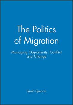 The Politics of Migration: Managing Opportunity, Conflict and Change (Political Quarterly Special Issues)