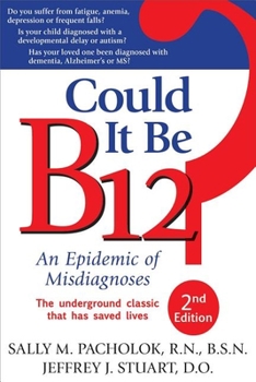 Paperback Could It Be B12?: An Epidemic of Misdiagnoses Book