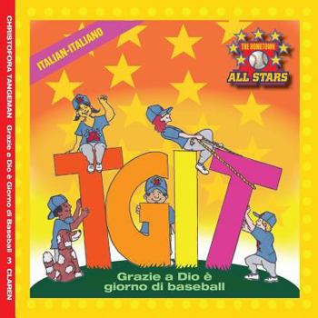 Paperback Italian TGIT, Thank Goodness It's T-Ball Day in Italian: kids baseball books for ages 3-7 [Italian] Book