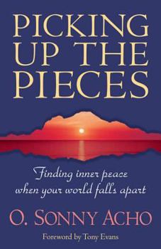 Paperback Picking Up the Pieces: Finding Inner Peace When Your World Falls Apart Book