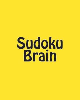 Paperback Sudoku Brain: Sudoku Puzzles to Develop Your Thinking Skills Book