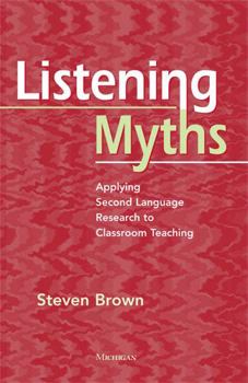 Paperback Listening Myths: Applying Second Language Research to Classroom Teaching Book