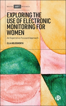 Hardcover Exploring the Use of Electronic Monitoring for Women: An Experience Focused Approach Book