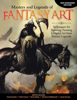 Paperback Masters and Legends of Fantasy Art, 2nd Expanded Edition: Techniques for Drawing, Painting & Digital Art from Fantasy Legends Book