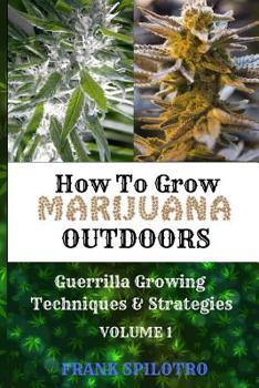 Paperback How to Grow Marijuana Outdoors: Guerrilla Growing Techniques & Strategies Book