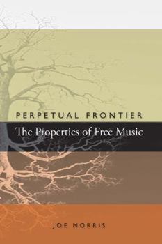 Paperback Perpetual Frontier / The Properties of Free Music Book