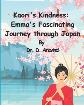 Paperback Kaori's Kindness: Emma's Fascinating Journey through Japan Book