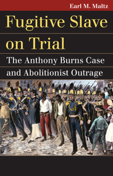 Hardcover Fugitive Slave on Trial: The Anthony Burns Case and Abolitionist Outrage Book